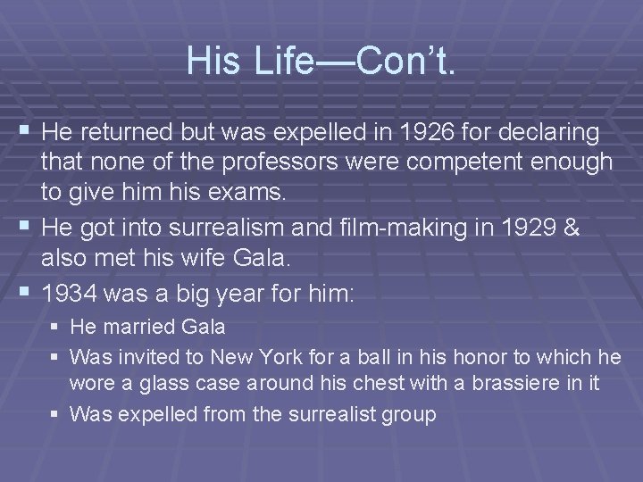 His Life—Con’t. § He returned but was expelled in 1926 for declaring that none