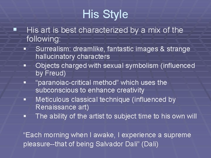 His Style § His art is best characterized by a mix of the following: