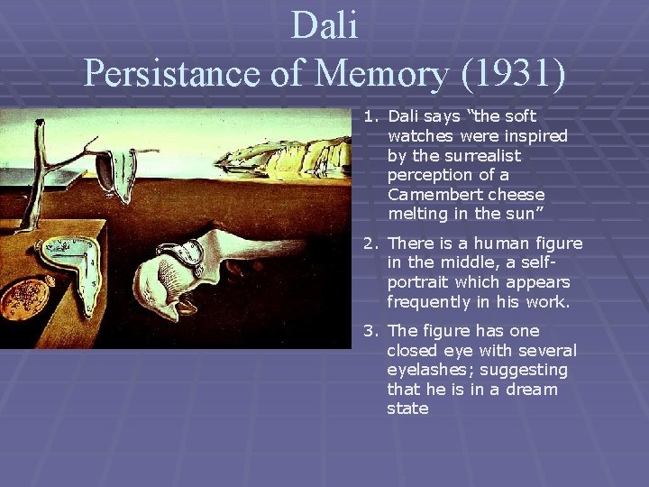 Dali Persistance of Memory (1931) 1. Dali says “the soft watches were inspired by