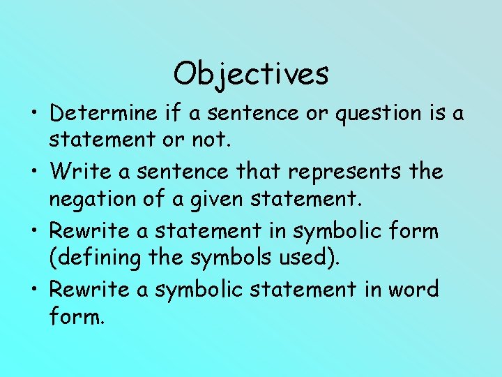 Objectives • Determine if a sentence or question is a statement or not. • Objectives • Determine if a sentence or question is a statement or not. •