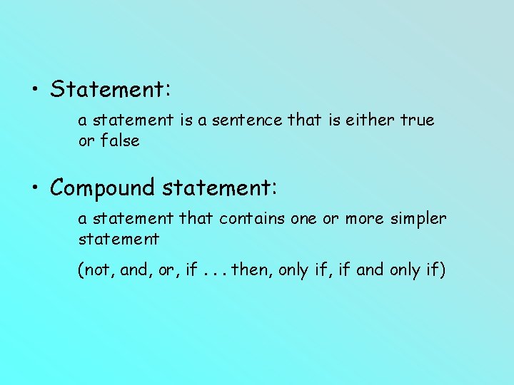 • Statement: a statement is a sentence that is either true or false • Statement: a statement is a sentence that is either true or false
