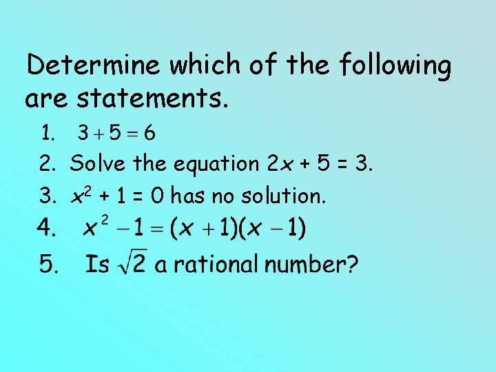 Determine which of the following are statements. 2. Solve the equation 2 x + Determine which of the following are statements. 2. Solve the equation 2 x +