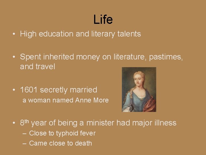 Life • High education and literary talents • Spent inherited money on literature, pastimes,