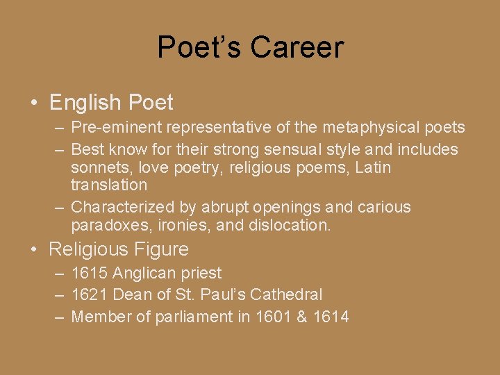 Poet’s Career • English Poet – Pre-eminent representative of the metaphysical poets – Best