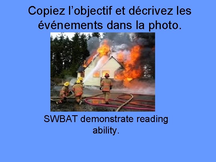 Copiez l’objectif et décrivez les événements dans la photo. SWBAT demonstrate reading ability. 