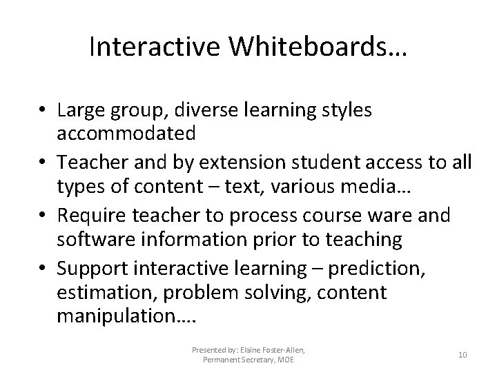 Interactive Whiteboards… • Large group, diverse learning styles accommodated • Teacher and by extension