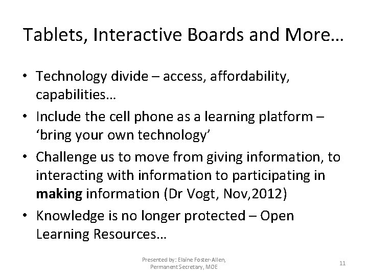 Tablets, Interactive Boards and More… • Technology divide – access, affordability, capabilities… • Include