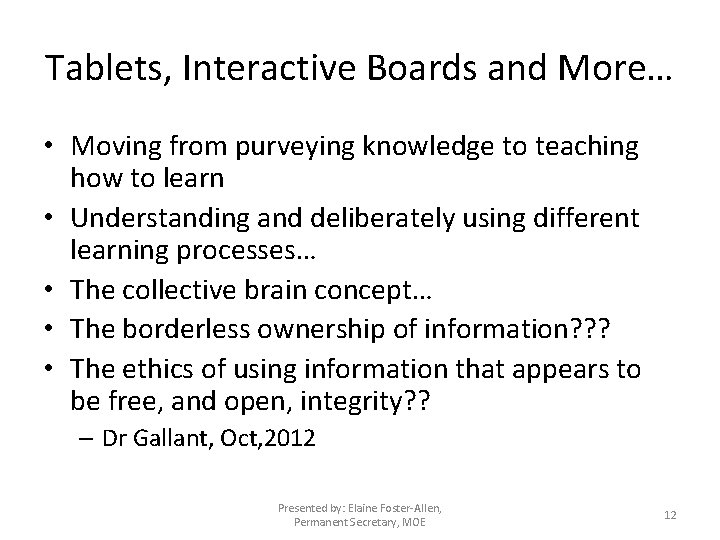 Tablets, Interactive Boards and More… • Moving from purveying knowledge to teaching how to