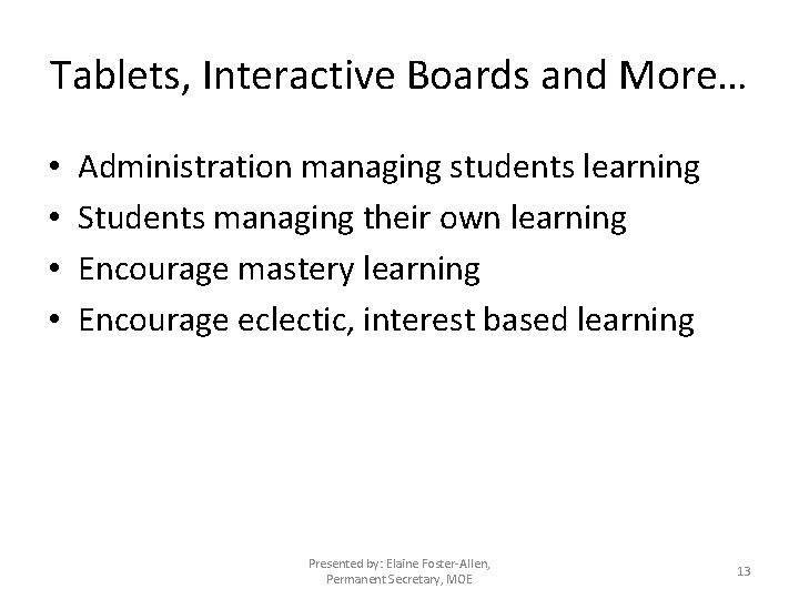 Tablets, Interactive Boards and More… • • Administration managing students learning Students managing their