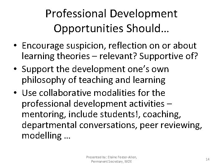 Professional Development Opportunities Should… • Encourage suspicion, reflection on or about learning theories –