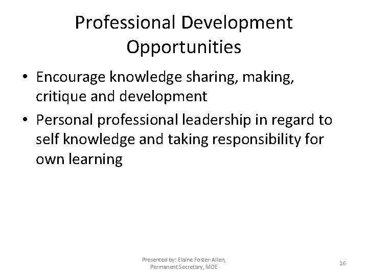 Professional Development Opportunities • Encourage knowledge sharing, making, critique and development • Personal professional