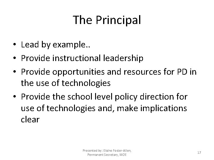 The Principal • Lead by example. . • Provide instructional leadership • Provide opportunities