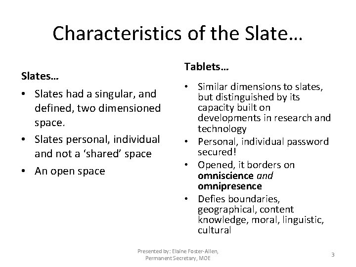 Characteristics of the Slate… Tablets… Slates… • Slates had a singular, and defined, two