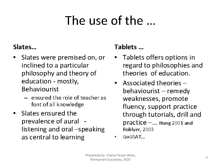 The use of the … Slates… • Slates were premised on, or inclined to