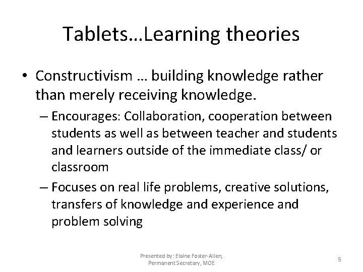 Tablets…Learning theories • Constructivism … building knowledge rather than merely receiving knowledge. – Encourages: