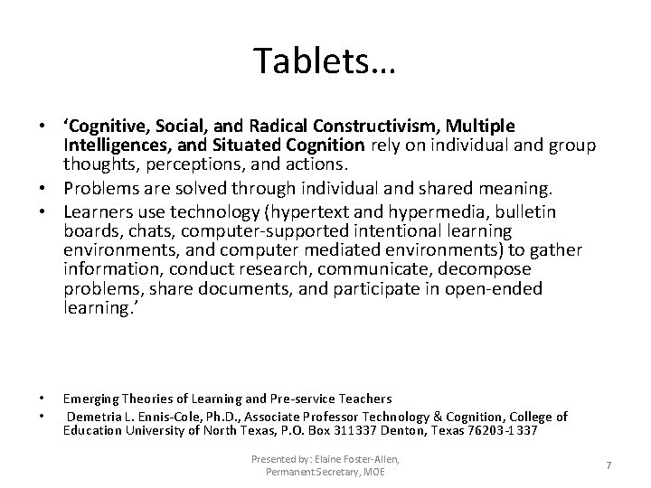 Tablets… • ‘Cognitive, Social, and Radical Constructivism, Multiple Intelligences, and Situated Cognition rely on
