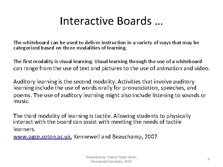 Interactive Boards … The whiteboard can be used to deliver instruction in a variety