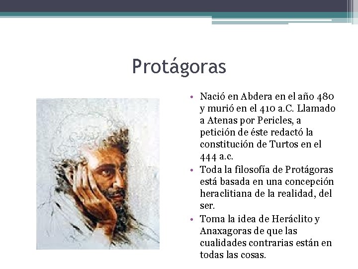 Protágoras • Nació en Abdera en el año 480 y murió en el 410