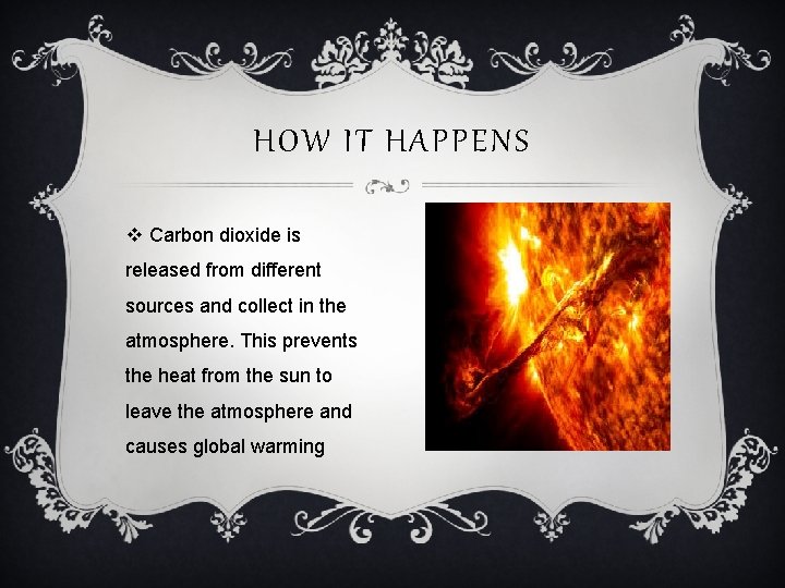 HOW IT HAPPENS v Carbon dioxide is released from different sources and collect in