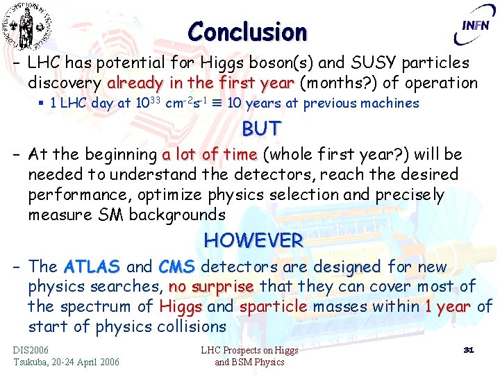 Conclusion – LHC has potential for Higgs boson(s) and SUSY particles discovery already in