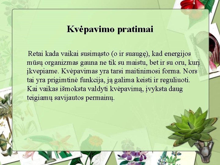 Kvėpavimo pratimai Retai kada vaikai susimąsto (o ir suaugę), kad energijos mūsų organizmas gauna