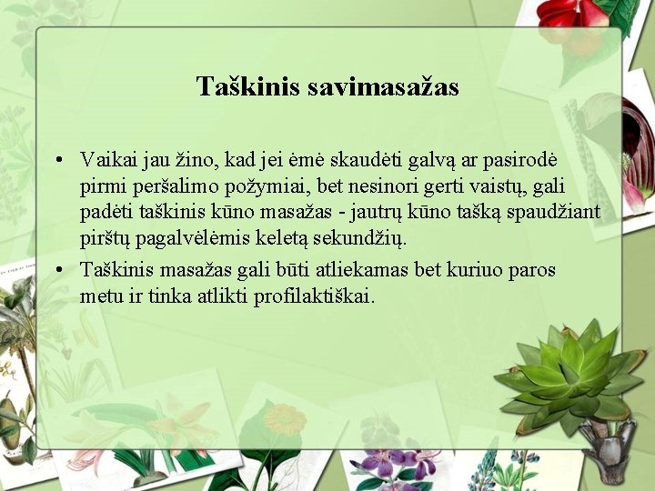 Taškinis savimasažas • Vaikai jau žino, kad jei ėmė skaudėti galvą ar pasirodė pirmi