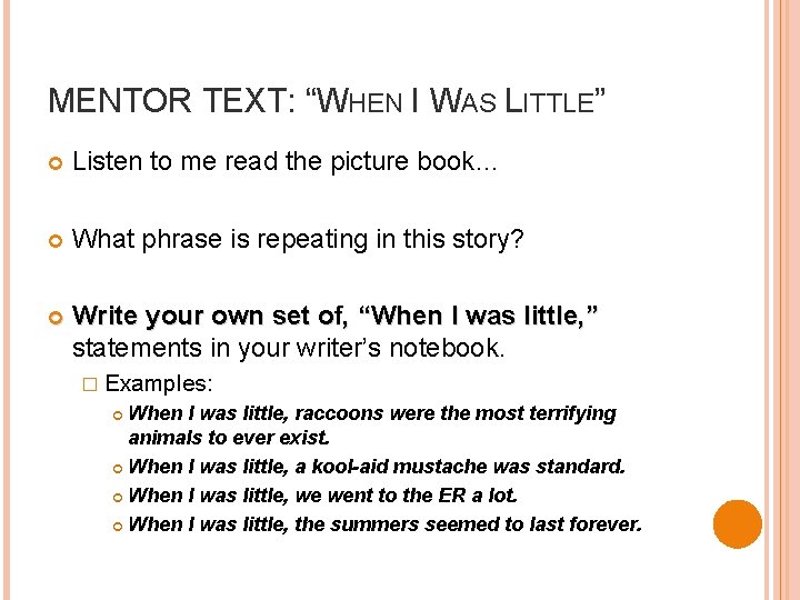 MENTOR TEXT: “WHEN I WAS LITTLE” Listen to me read the picture book… What