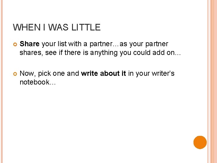 WHEN I WAS LITTLE Share your list with a partner…as your partner shares, see