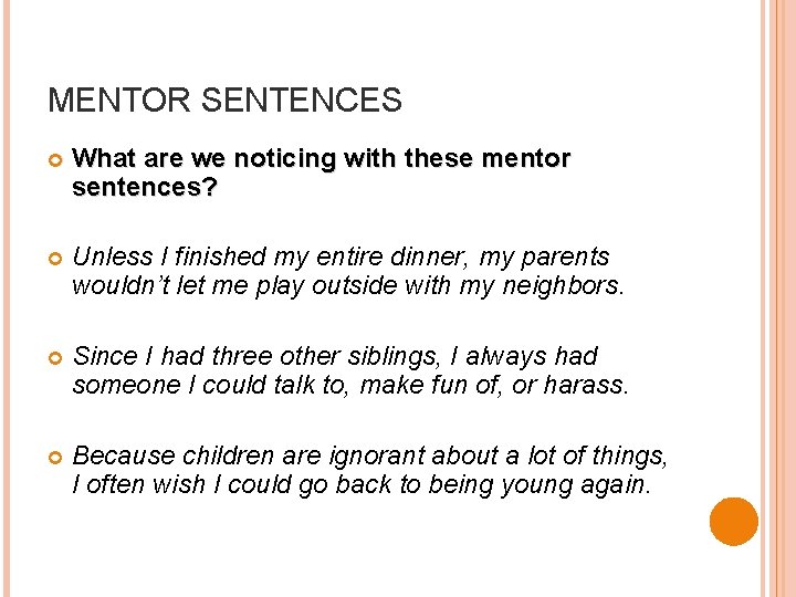 MENTOR SENTENCES What are we noticing with these mentor sentences? Unless I finished my