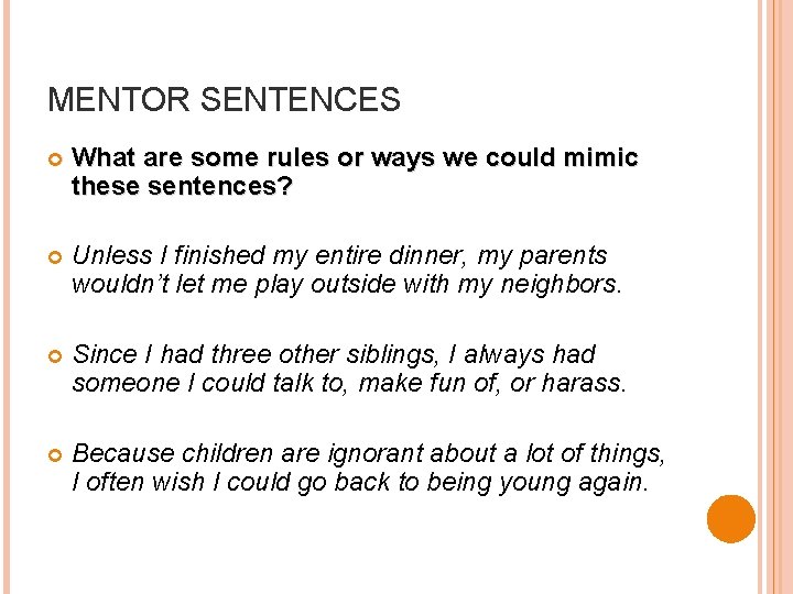 MENTOR SENTENCES What are some rules or ways we could mimic these sentences? Unless