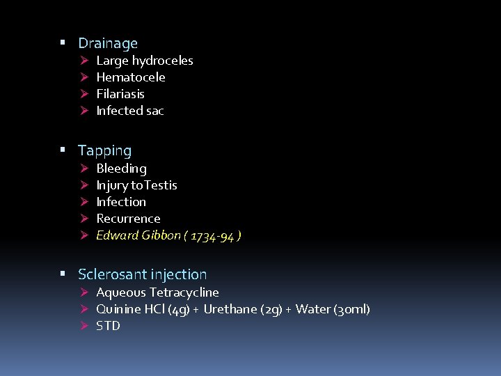  Drainage Ø Ø Large hydroceles Hematocele Filariasis Infected sac Tapping Ø Ø Ø