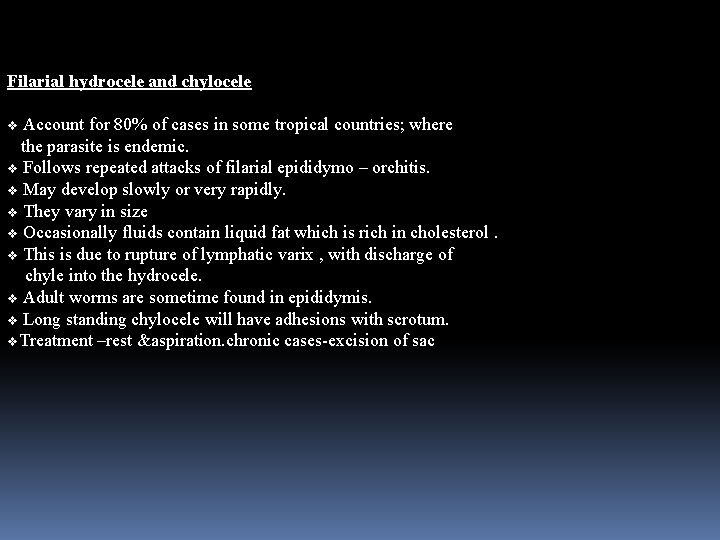 Filarial hydrocele and chylocele Account for 80% of cases in some tropical countries; where