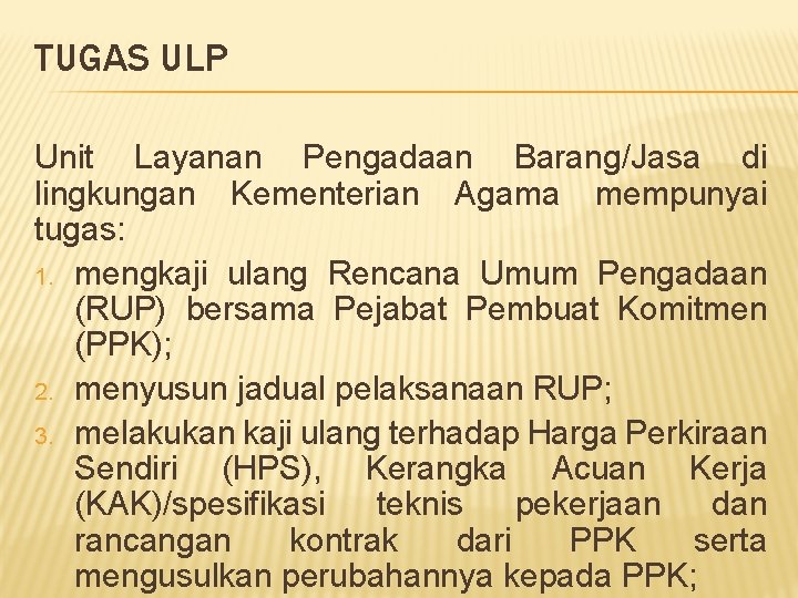 TUGAS ULP Unit Layanan Pengadaan Barang/Jasa di lingkungan Kementerian Agama mempunyai tugas: 1. mengkaji