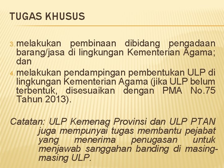 TUGAS KHUSUS 3. melakukan pembinaan dibidang pengadaan barang/jasa di lingkungan Kementerian Agama; dan 4.