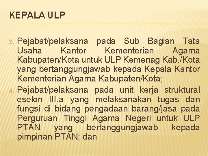 KEPALA ULP 3. 4. Pejabat/pelaksana pada Sub Bagian Tata Usaha Kantor Kementerian Agama Kabupaten/Kota