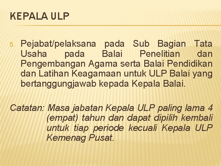 KEPALA ULP 5. Pejabat/pelaksana pada Sub Bagian Tata Usaha pada Balai Penelitian dan Pengembangan