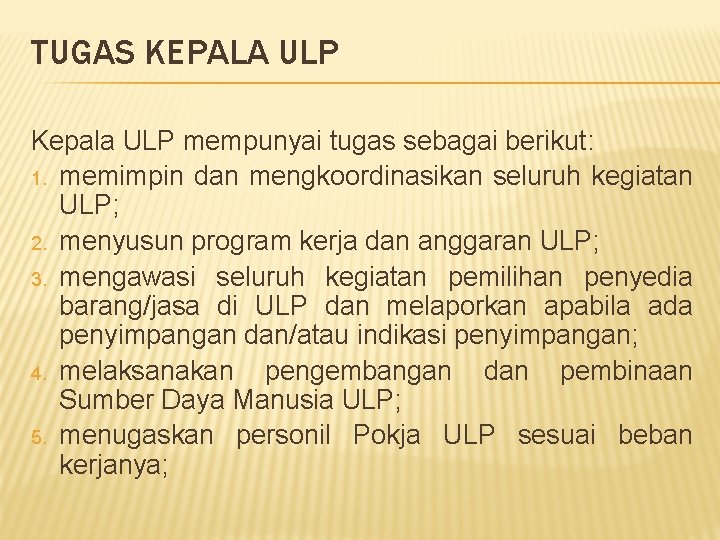 TUGAS KEPALA ULP Kepala ULP mempunyai tugas sebagai berikut: 1. memimpin dan mengkoordinasikan seluruh