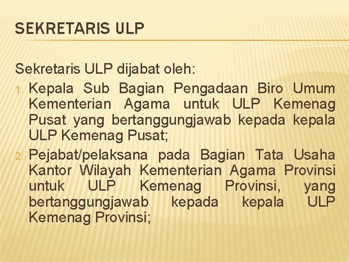 SEKRETARIS ULP Sekretaris ULP dijabat oleh: 1. Kepala Sub Bagian Pengadaan Biro Umum Kementerian