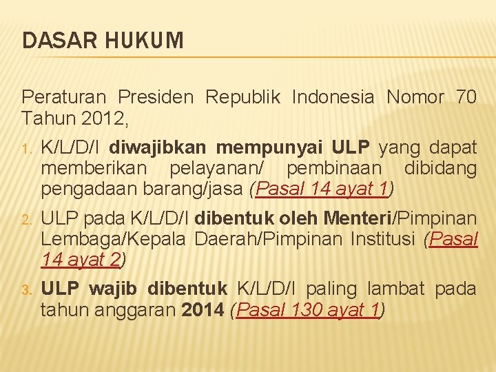 DASAR HUKUM Peraturan Presiden Republik Indonesia Nomor 70 Tahun 2012, 1. K/L/D/I diwajibkan mempunyai