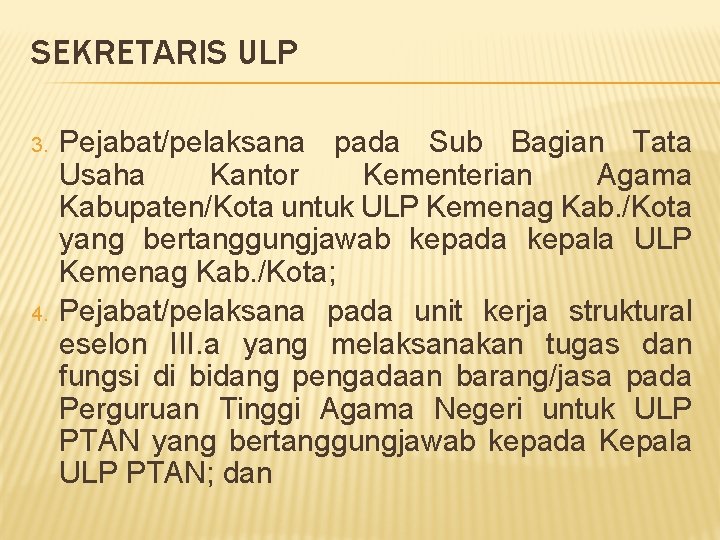 SEKRETARIS ULP 3. 4. Pejabat/pelaksana pada Sub Bagian Tata Usaha Kantor Kementerian Agama Kabupaten/Kota