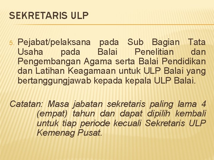 SEKRETARIS ULP 5. Pejabat/pelaksana pada Sub Bagian Tata Usaha pada Balai Penelitian dan Pengembangan