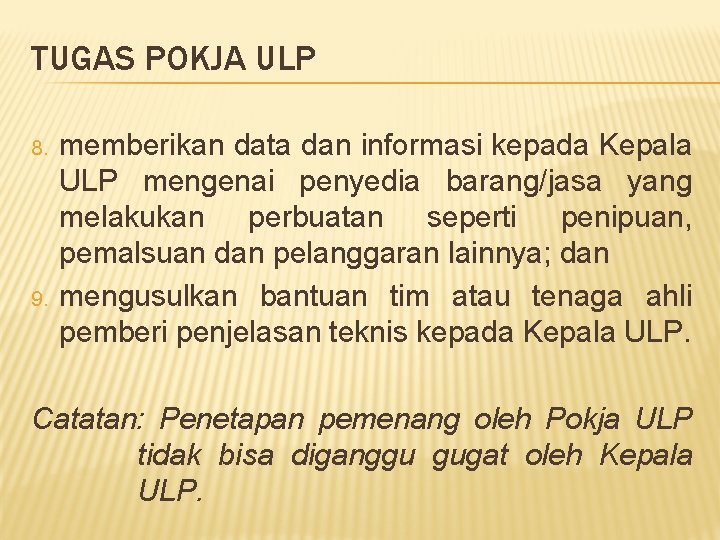 TUGAS POKJA ULP 8. 9. memberikan data dan informasi kepada Kepala ULP mengenai penyedia
