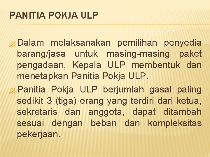 PANITIA POKJA ULP Dalam melaksanakan pemilihan penyedia barang/jasa untuk masing-masing paket pengadaan, Kepala ULP