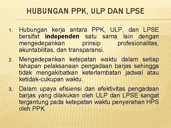 HUBUNGAN PPK, ULP DAN LPSE 1. Hubungan kerja antara PPK, ULP, dan LPSE bersifat