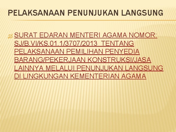 PELAKSANAAN PENUNJUKAN LANGSUNG SURAT EDARAN MENTERI AGAMA NOMOR: SJ/B. VI/KS. 01. 1/3707/2013 TENTANG PELAKSANAAN