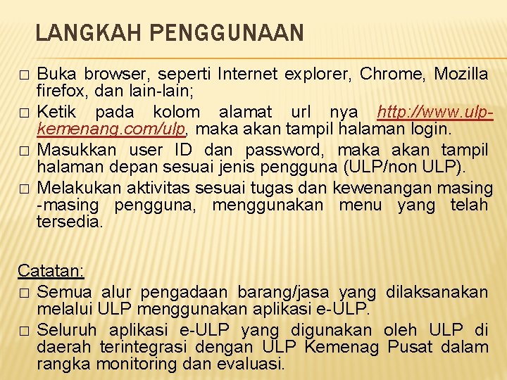 LANGKAH PENGGUNAAN � � Buka browser, seperti Internet explorer, Chrome, Mozilla firefox, dan lain-lain;