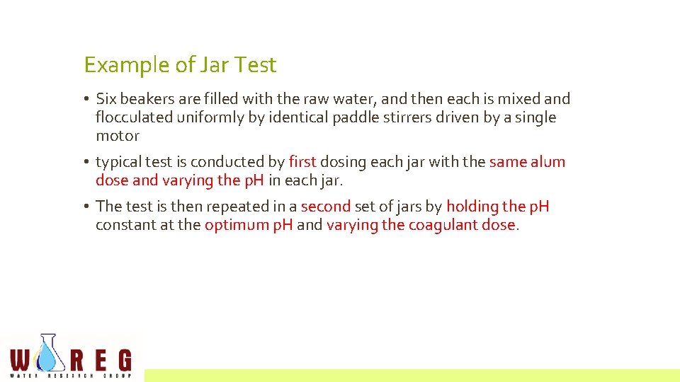 Example of Jar Test • Six beakers are filled with the raw water, and