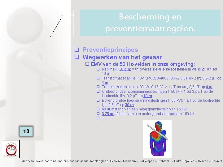 Bescherming en preventiemaatregelen. q Preventieprincipes q Wegwerken van het gevaar q EMV van de