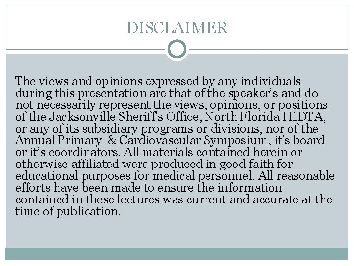 DISCLAIMER The views and opinions expressed by any individuals during this presentation are that