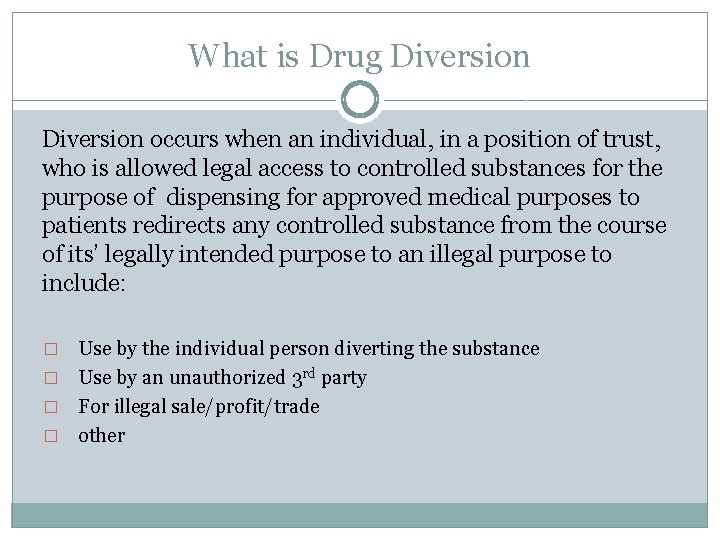 What is Drug Diversion occurs when an individual, in a position of trust, who